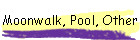 Moonwalk, Pool, Other